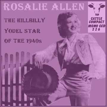 Rosalie Allen - Yodel Star Of The 1940s = Cattle CCD 226