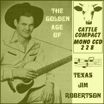 Texas Jim Robertson - The Golden Age Of Texas Jim Robertson = Cattle CCD 228