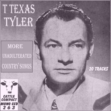 T Texas Tyler - More Unadulterated Country Songs = Cattle CCD 263