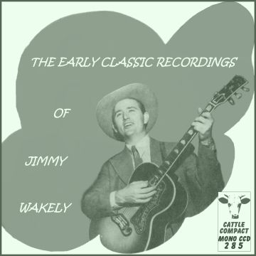 Jimmy Wakely - The Early Classic Recordings Of ... = Cattle CCD 285