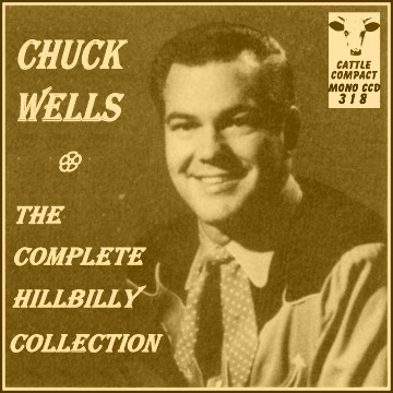 Chuck Wells - The Complete Hillbilly Collection = Cattle CCD 318