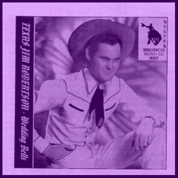 Texas Jim Robertson - Wedding Bells = Bronco Buster CD 9007