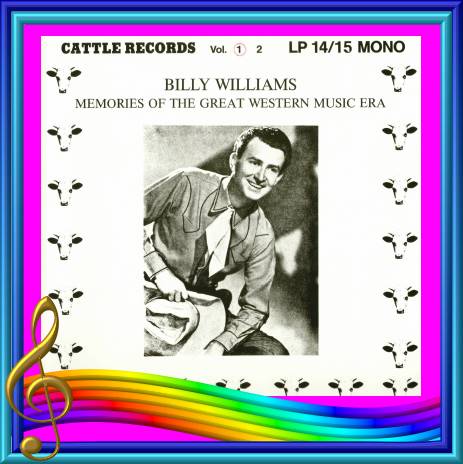 Billy Williams - Memories Of The Great Western Music Era Volume 1 = Cattle LP 14