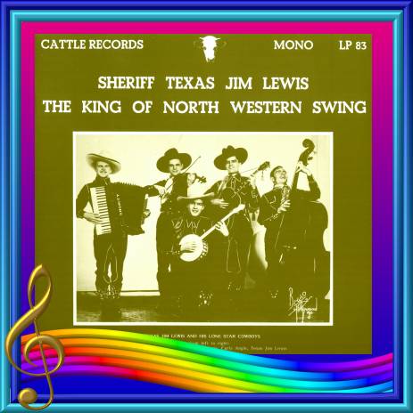 Sheriff Texas Jim Lewis - The King Of North Western Swing = Cattle LP 83