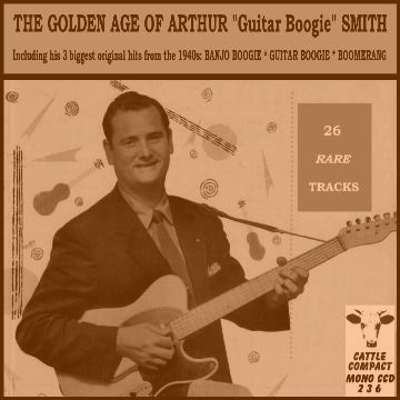 Arthur Smith - The Golden Age Of Arthur Guitar Boogie Smith = Cattle CCD 236