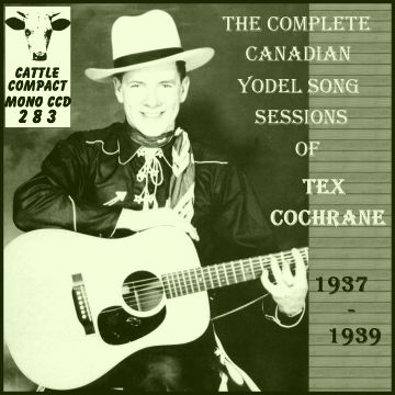 Tex Cochrane - The Complete Canadian Yodel Song Sessions (1937-1939) = Cattle CCD 283