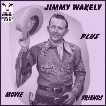 Jimmy Wakely Plus Movie Friends (with Pat Buttram, Foy Willing, Les Bater and Bob Hope) = Cattle CCD 284