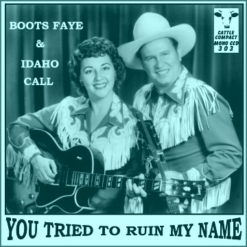 Boots Faye & Idaho Call - You Tried To Ruin My Name = Cattle CCD 303