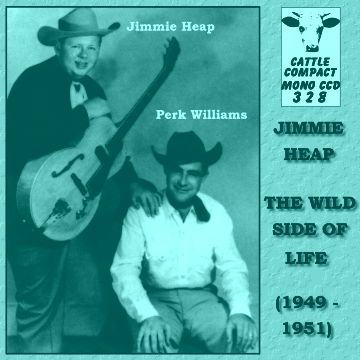 Jimmie Heap with Perk Williams - The Wild Side Of Life = Cattle CCD 328