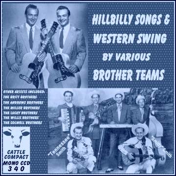 Colwell Brothers
Andrews Brothers
Britt Brothers
Willis Brothers
Lucky Brothers
Smith Brothers
Miller Brothers
Wilburn Brothers