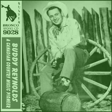 Buddy Reynolds - A Canadian Country Music Pioneer = Bronco Buster CD 9028