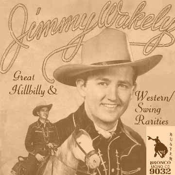 Jimmy Wakely - Great Hillbilly And Western/Swing Rarities = Bronco Buster CD 9032