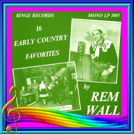 Rem Wall -16 Early Country Favorites = Binge LP 1005