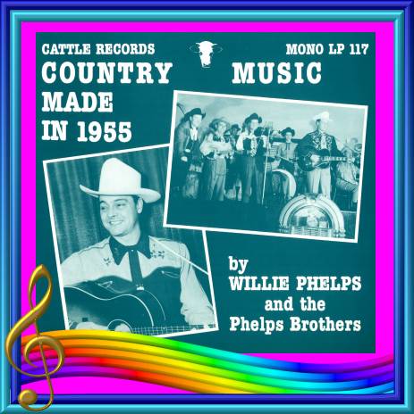 Willie Phelps - Country Music Made In 1955 = Cattle LP 117