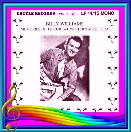 Billy Williams - Memories Of The Great Western Music Era Volume 2 = Cattle LP 15