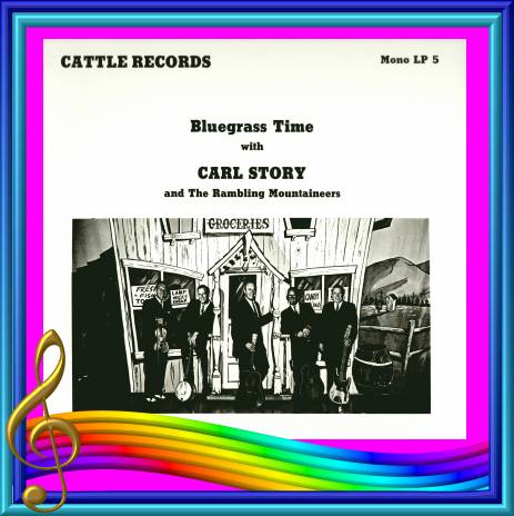 Carl Story - Bluegrass Time With Carl Story = Cattle LP 5