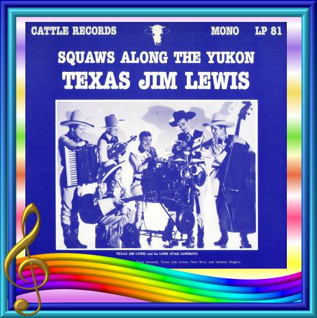 Texas Jim Lewis - Squaws Along The Yukon = Cattle LP 81